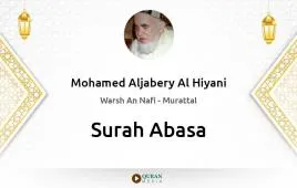 Surah Abasa by Mohamed Aljabery Al Hiyani download & Listen — Warsh An Nafi