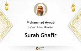 Surah Ghafir by Muhammad Ayoub download & Listen