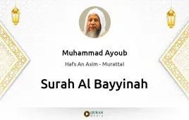 Surah Al-Bayyinah by Muhammad Ayoub download & Listen