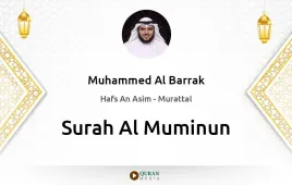 Surah Al-Muminun by Muhammed Al Barrak download & Listen