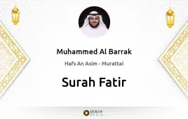 Surah Fatir by Muhammed Al Barrak download & Listen