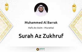 Surah Az-Zukhruf by Muhammed Al Barrak download & Listen