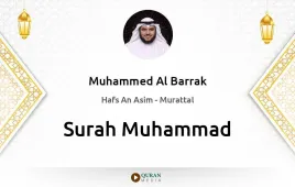 Surah Muhammad by Muhammed Al Barrak download & Listen