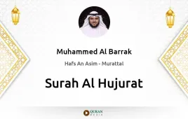 Surah Al-Hujurat by Muhammed Al Barrak download & Listen