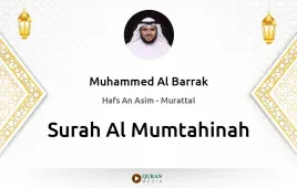 Surah Al-Mumtahinah by Muhammed Al Barrak download & Listen