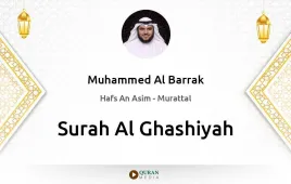 Surah Al-Ghashiyah by Muhammed Al Barrak download & Listen