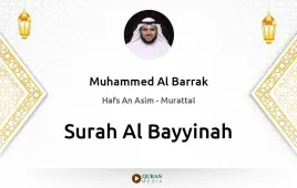 Surah Al-Bayyinah by Muhammed Al Barrak download & Listen