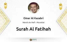 Surah Al-Fatihah by Omar Al Kazabri download & Listen — Warsh An Nafi