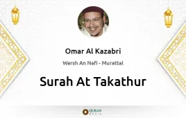 Surah At-Takathur by Omar Al Kazabri download & Listen — Warsh An Nafi