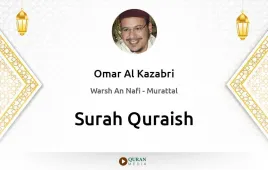 Surah Quraish by Omar Al Kazabri download & Listen — Warsh An Nafi