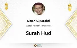 Surah Hud by Omar Al Kazabri download & Listen — Warsh An Nafi