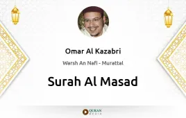 Surah Al-Masad by Omar Al Kazabri download & Listen — Warsh An Nafi