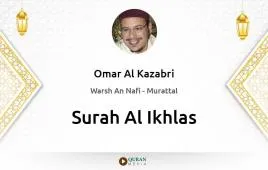 Surah Al-Ikhlas by Omar Al Kazabri download & Listen — Warsh An Nafi