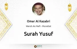 Surah Yusuf by Omar Al Kazabri download & Listen — Warsh An Nafi