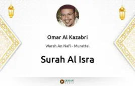 Surah Al-Isra by Omar Al Kazabri download & Listen — Warsh An Nafi