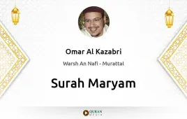 Surah Maryam by Omar Al Kazabri download & Listen — Warsh An Nafi