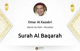 Surah Al-Baqarah by Omar Al Kazabri download & Listen — Warsh An Nafi