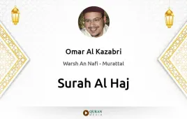 Surah Al-Haj by Omar Al Kazabri download & Listen — Warsh An Nafi