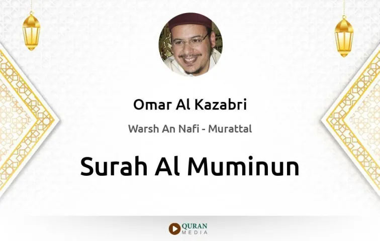 Surah Al-Muminun MP3 Omar Al Kazabri