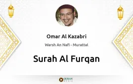 Surah Al-Furqan by Omar Al Kazabri download & Listen — Warsh An Nafi