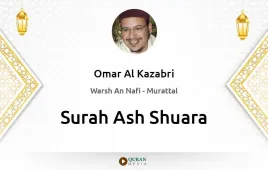 Surah Ash-Shuara by Omar Al Kazabri download & Listen — Warsh An Nafi