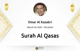 Surah Al-Qasas by Omar Al Kazabri download & Listen — Warsh An Nafi