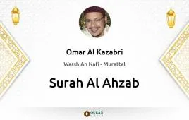 Surah Al-Ahzab by Omar Al Kazabri download & Listen — Warsh An Nafi