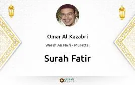 Surah Fatir by Omar Al Kazabri download & Listen — Warsh An Nafi