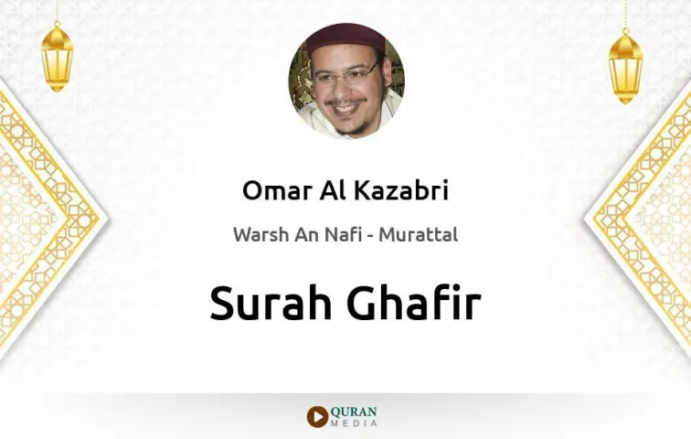 Surah Ghafir MP3 Omar Al Kazabri