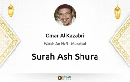 Surah Ash-Shura by Omar Al Kazabri download & Listen — Warsh An Nafi