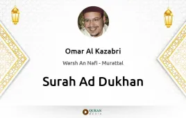 Surah Ad-Dukhan by Omar Al Kazabri download & Listen — Warsh An Nafi