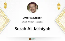 Surah Al-Jathiyah by Omar Al Kazabri download & Listen — Warsh An Nafi