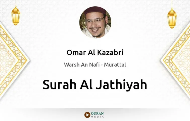 Surah Al-Jathiyah MP3 Omar Al Kazabri