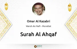 Surah Al-Ahqaf by Omar Al Kazabri download & Listen — Warsh An Nafi