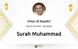 Surah Muhammad by Omar Al Kazabri download & Listen — Warsh An Nafi