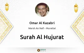 Surah Al-Hujurat by Omar Al Kazabri download & Listen — Warsh An Nafi