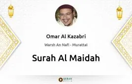 Surah Al-Maidah by Omar Al Kazabri download & Listen — Warsh An Nafi