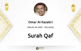 Surah Qaf by Omar Al Kazabri download & Listen — Warsh An Nafi