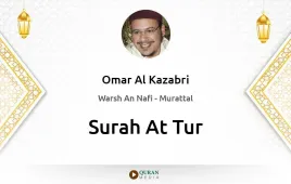 Surah At-Tur by Omar Al Kazabri download & Listen — Warsh An Nafi