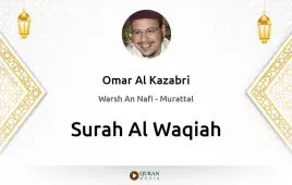 Surah Al-Waqiah by Omar Al Kazabri download & Listen — Warsh An Nafi