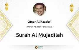 Surah Al-Mujadilah by Omar Al Kazabri download & Listen — Warsh An Nafi