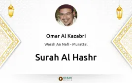 Surah Al-Hashr by Omar Al Kazabri download & Listen — Warsh An Nafi