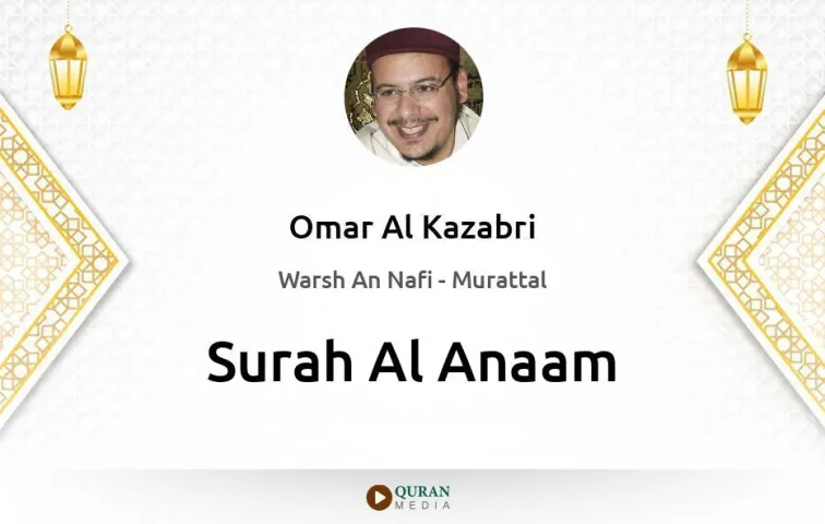 Surah Al-Anaam MP3 Omar Al Kazabri