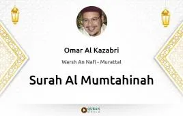 Surah Al-Mumtahinah by Omar Al Kazabri download & Listen — Warsh An Nafi