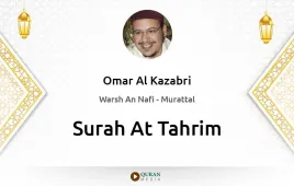 Surah At-Tahrim by Omar Al Kazabri download & Listen — Warsh An Nafi