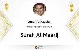 Surah Al-Maarij by Omar Al Kazabri download & Listen — Warsh An Nafi