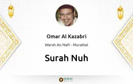 Surah Nuh by Omar Al Kazabri download & Listen — Warsh An Nafi