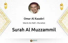 Surah Al-Muzzammil by Omar Al Kazabri download & Listen — Warsh An Nafi