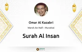 Surah Al-Insan by Omar Al Kazabri download & Listen — Warsh An Nafi