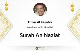 Surah An-Naziat by Omar Al Kazabri download & Listen — Warsh An Nafi